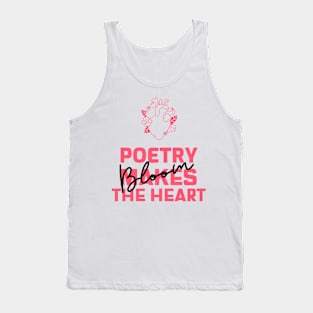 Poetry makes the Heart Bloom Tank Top